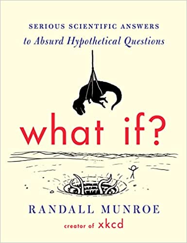 Cover of What If?: Serious Scientific Answers to Absurd Hypothetical Questions by Randall Munroe