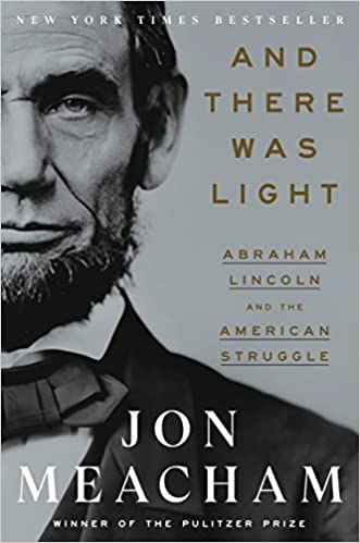 Cover of And There Was Light: Abraham Lincoln and the American Struggle by Jon Meacham 