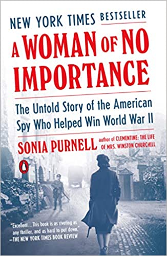 Cover of A Woman of No Importance: The Untold Story of the American Spy Who Helped Win World War II by Sonia Purnell