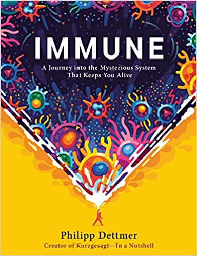 Cover of Immune: A Journey into the Mysterious System That Keeps You Alive by Philipp Dettmer