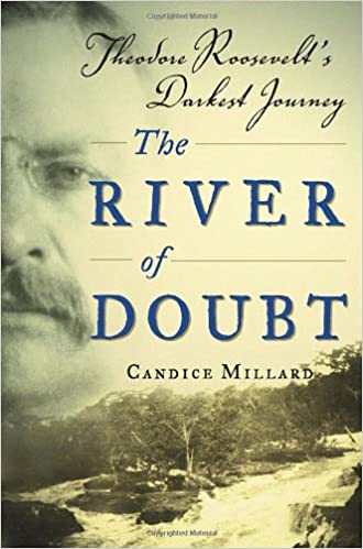 COver of The River of Doubt: Theodore Roosevelt's Darkest Journey by Candice Millard
