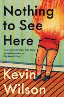 Cover of Nothing to See Here by Kevin Wilson