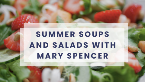 Summer soups and salads with Mary Spencer.