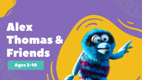 Alex Thomas and Friends for ages 2-10.