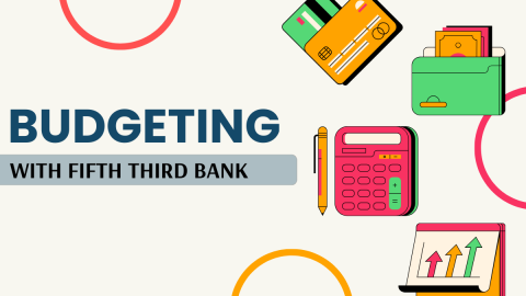 Budgeting with Fifth Third Bank.