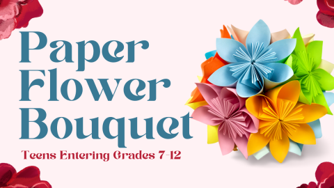 Paper flower bouquet for teens entering grades 7 through 12.