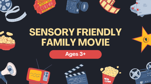 Sensory Friendly Family Movie. Ages 3+
