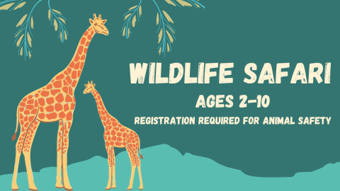 Wildlife Safari. Ages 2-10. Registration required for animal safety.