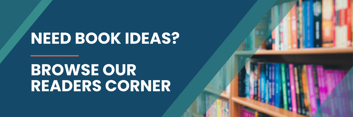 Need book ideas? Browse our readers corner