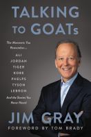 Talking to GOATs the moments you remember and the stories you never heard by Jim Gray cover