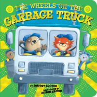 The Wheels on the Garbage Truck by Jeffrey Burton cover